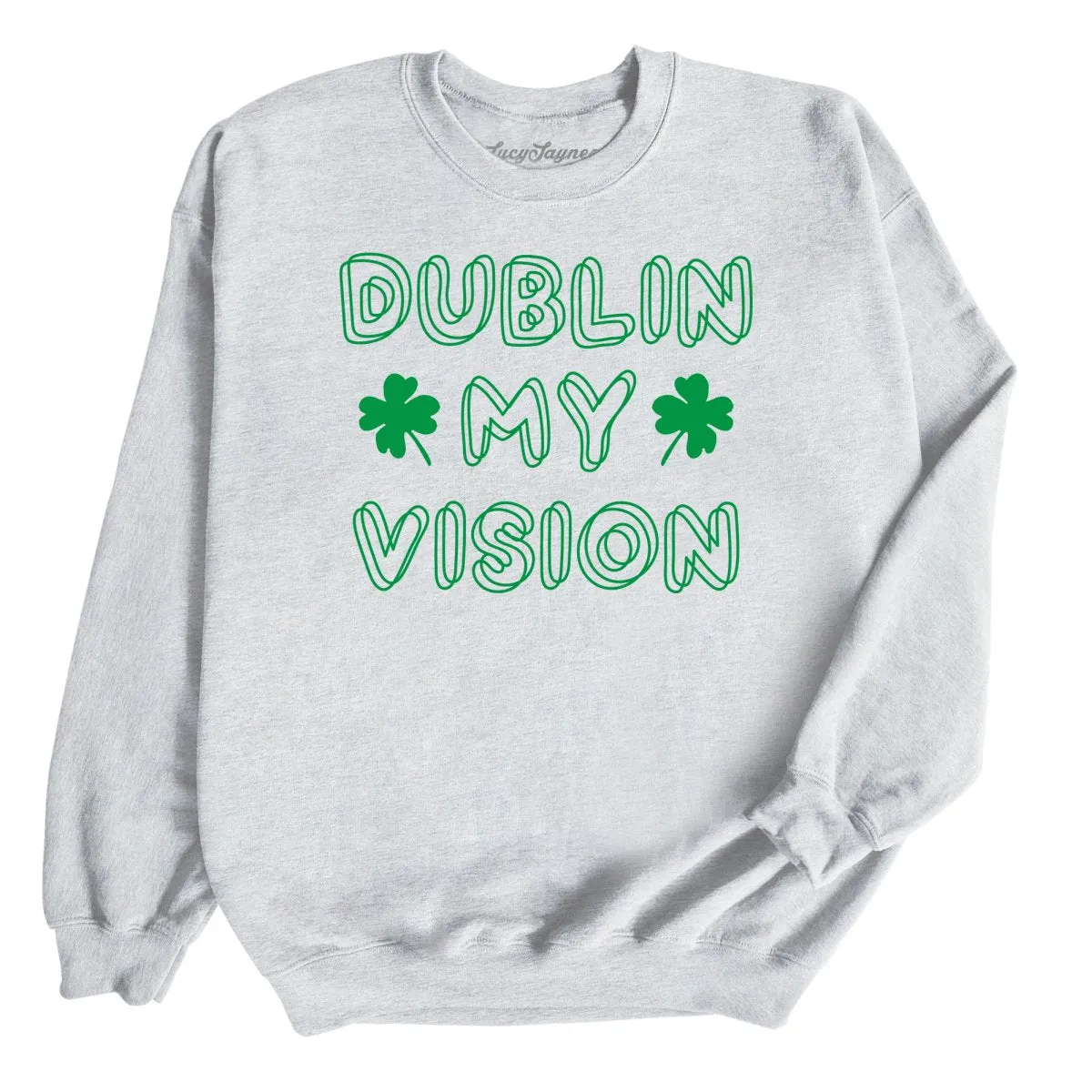 Dublin My Vision Sweatshirt