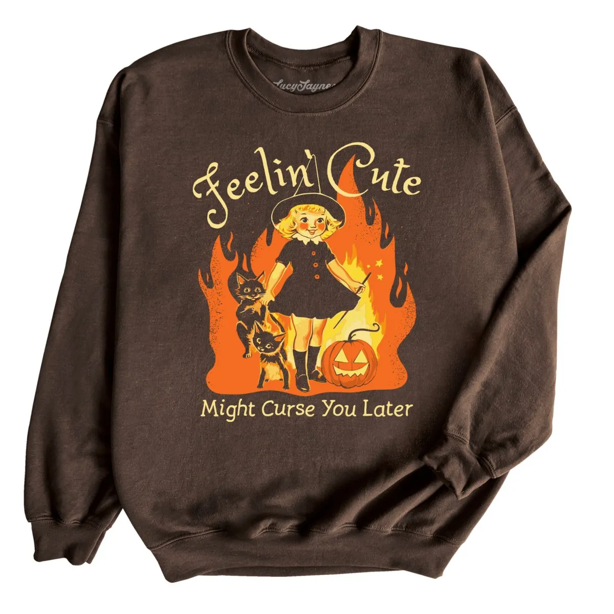 Feelin' Cute Might Curse You Later Sweatshirt